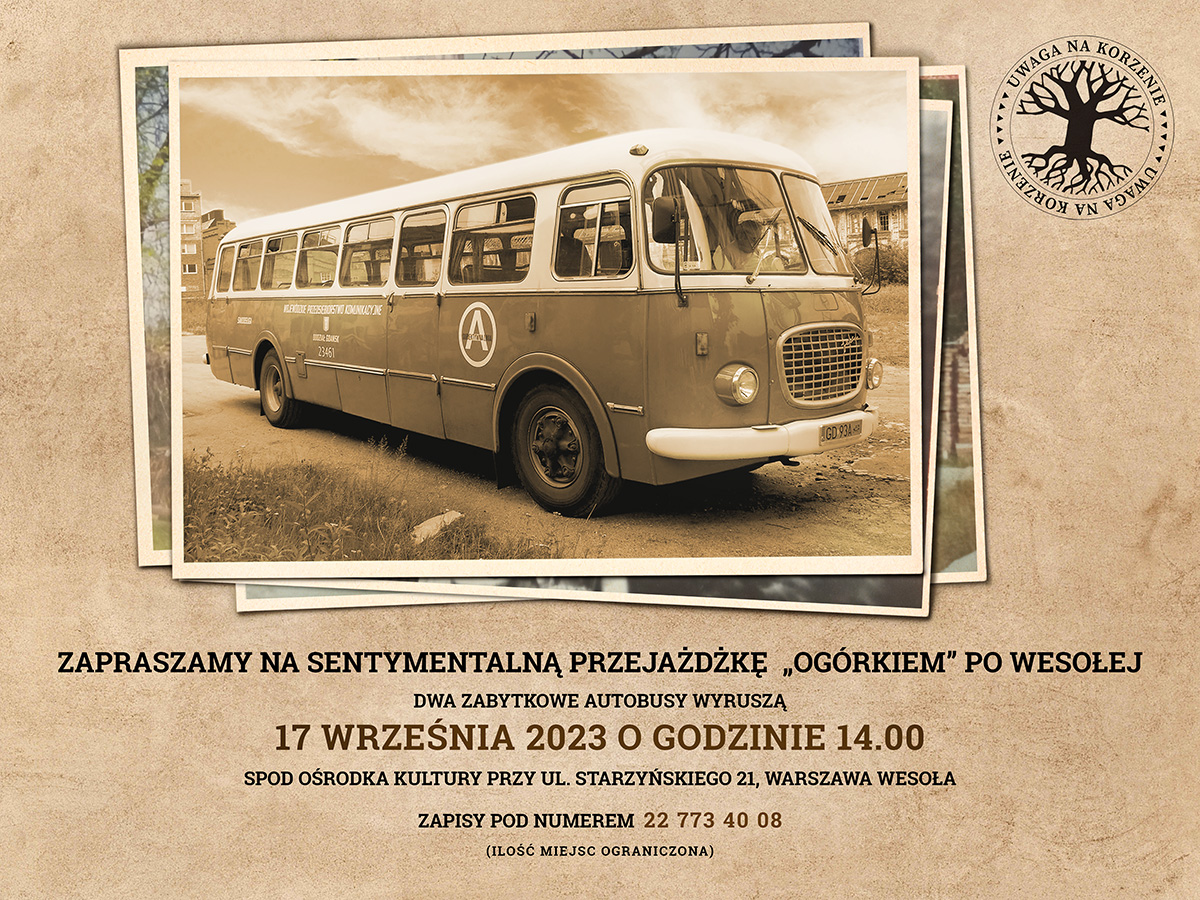 Plakat promujący projekt Uwaga na korzenie. Zawiera zaproszenie na sentymentalną wycieczkę po Wesołej. Zdjęcie przedstawia autobus Jelcz, potocznie ogórek.